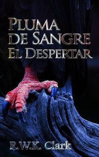 Cover image for Pluma de Sangre El Despertar: El Renacimiento Temporal