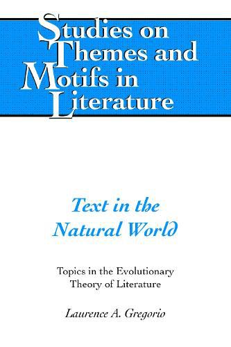 Cover image for Text in the Natural World: Topics in the Evolutionary Theory of Literature