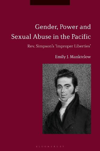 Cover image for Gender, Power and Sexual Abuse in the Pacific: Rev. Simpson's  Improper Liberties