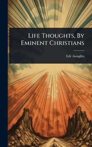 Cover image for Life Thoughts, By Eminent Christians