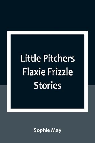 Cover image for Little Pitchers Flaxie Frizzle Stories