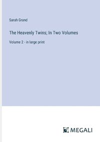 Cover image for The Heavenly Twins; In Two Volumes