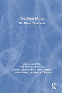 Cover image for Teaching Music: The Urban Experience