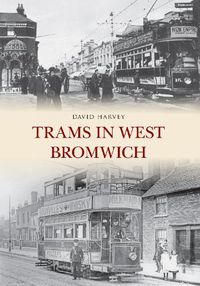Cover image for Trams in West Bromwich