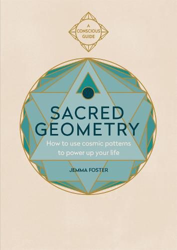 Cover image for Sacred Geometry: How to use cosmic patterns to power up your life