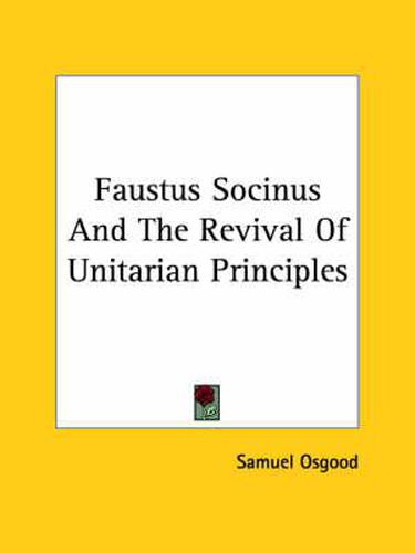 Faustus Socinus and the Revival of Unitarian Principles