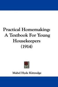 Cover image for Practical Homemaking: A Textbook for Young Housekeepers (1914)