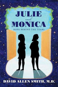 Cover image for Julie and Monica: Hope Behind the Tears