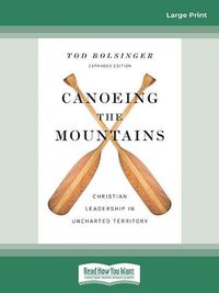 Cover image for Canoeing the Mountains (Expanded Edition): Christian Leadership in Uncharted Territory