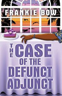 Cover image for The Case of the Defunct Adjunct: A Professor Molly Mystery
