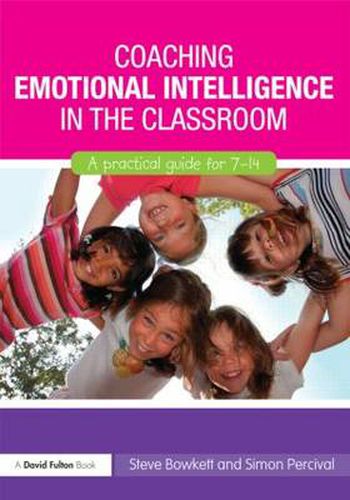 Cover image for Coaching Emotional Intelligence in the Classroom: A Practical Guide for 7-14