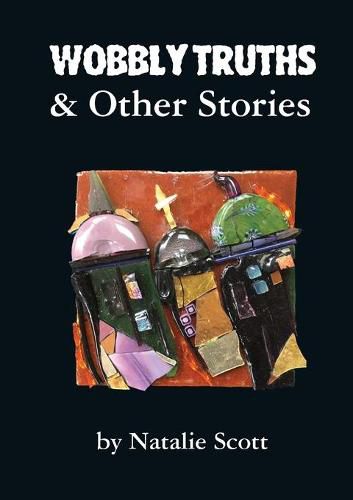Cover image for Wobbly Truths & Other Stories
