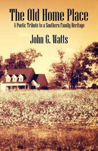 Cover image for The Old Home Place: A Poetic Tribute to a Southern Family Heritage