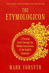 Cover image for The Etymologicon: A Circular Stroll Through the Hidden Connections of the English Language