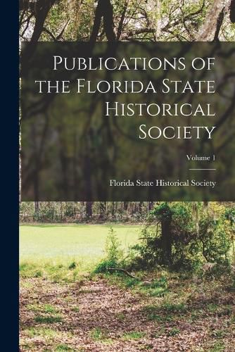 Cover image for Publications of the Florida State Historical Society; Volume 1