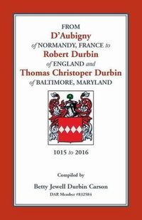 Cover image for From D'Aubigny of Normandy, France to Robert Durbin of England and Thomas Christoper Durbin of Baltimore, Maryland