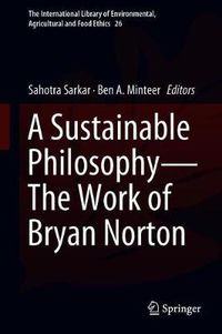 Cover image for A Sustainable Philosophy-The Work of Bryan Norton