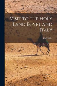 Cover image for Visit to the Holy Land Egypt and Italy