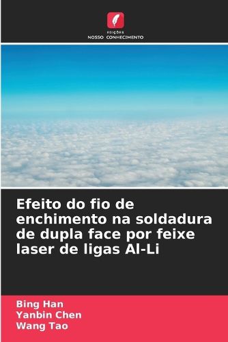 Cover image for Efeito do fio de enchimento na soldadura de dupla face por feixe laser de ligas Al-Li