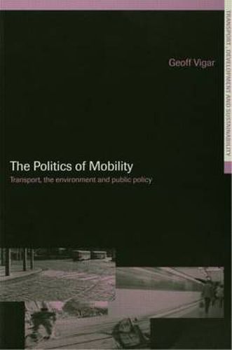 Cover image for The Politics of Mobility: Transport Planning, the Environment and Public Policy