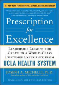 Cover image for Prescription for Excellence: Leadership Lessons for Creating a World Class Customer Experience from UCLA Health System