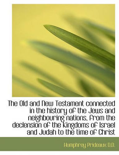 Cover image for The Old and New Testament Connected in the History of the Jews and Neighbouring Nations, from the De