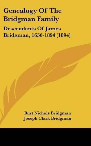 Cover image for Genealogy of the Bridgman Family: Descendants of James Bridgman, 1636-1894 (1894)