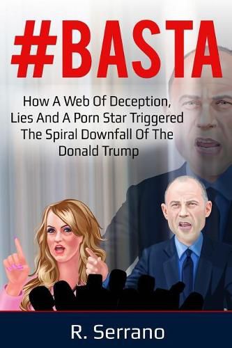 Cover image for #basta: How a Web of Deception, Lies, and a Porn Star Triggered the Spiral Downfall of the Donald Trump