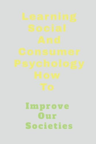 Cover image for Learning Social And Consumer Psychology How To
