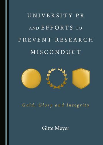 Cover image for University PR and Efforts to Prevent Research Misconduct: Gold, Glory and Integrity