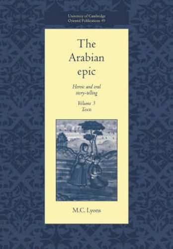 Cover image for The Arabian Epic: Volume 3, Texts: Heroic and Oral Story-telling