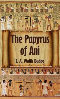 Cover image for Egyptian Book of the Dead: The Complete Papyrus of Ani: The Complete Papyrus of Ani Hardcover