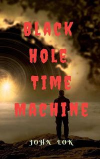 Cover image for Black Hole Time Machine