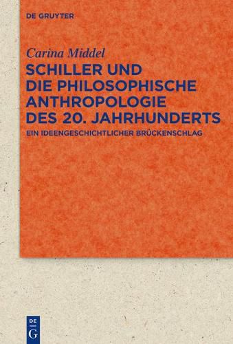 Cover image for Schiller Und Die Philosophische Anthropologie Des 20. Jahrhunderts: Ein Ideengeschichtlicher Bruckenschlag