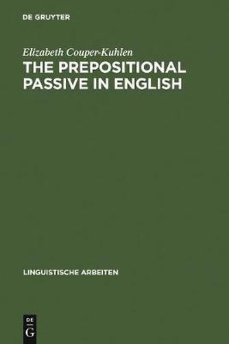 Cover image for The prepositional passive in English: a semantic-syntactic analysis, with a lexicon of prepositional verbs