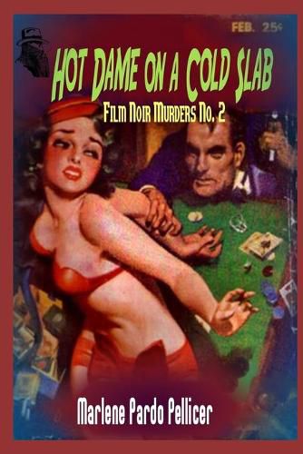 Cover image for Hot Dame on a Cold Slab: Film Noir Murders No. 2