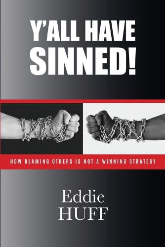 Cover image for Y'all Have Sinned - How Blaming Others Is Not A Winning Strategy