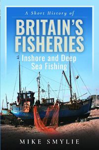 Cover image for A Short History of Britain's Fisheries