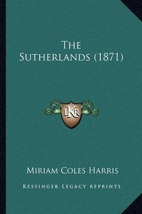 Cover image for The Sutherlands (1871)