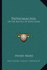 Cover image for Pathomachia: Or the Battell of Affections: Shadowed by a Feigned Siege of the City Pathopolis (1887)