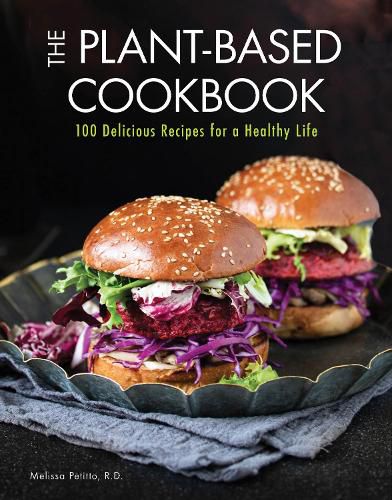 Cover image for The Plant-Based Cookbook: 100 Delicious Recipes for a Healthy Life