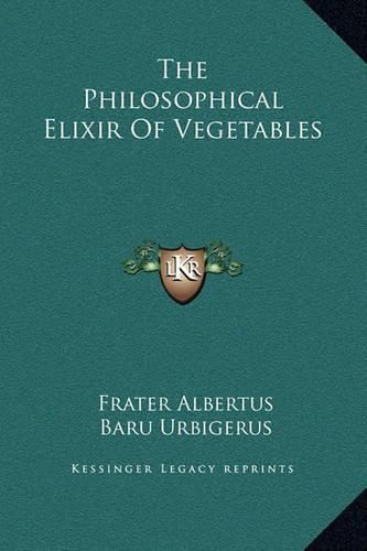 The Philosophical Elixir of Vegetables