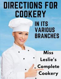 Cover image for Directions for Cookery, in Its Various Branches
