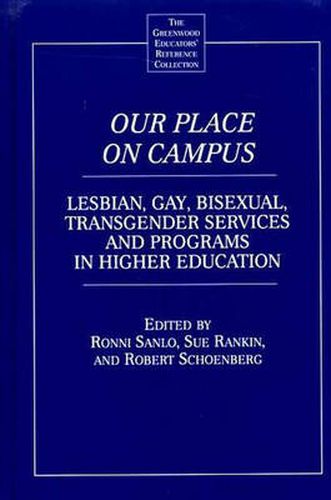 Our Place on Campus: Lesbian, Gay, Bisexual, Transgender Services and Programs in Higher Education