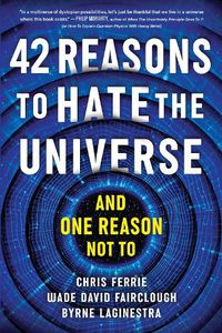 Cover image for 42 Reasons to Hate the Universe