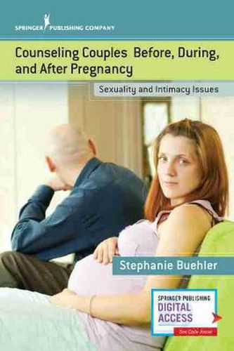 Cover image for Counseling Couples Before, During, and After Pregnancy: Sexuality and Intimacy Issues