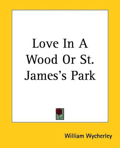 Cover image for Love In A Wood Or St. James's Park