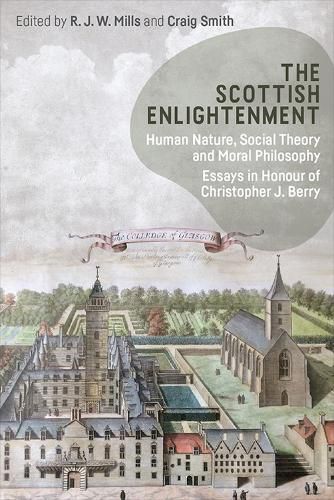 The Scottish Enlightenment: Human Nature, Social Theory and Moral Philosophy: Essays in Honour of Christopher Berry