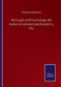 Cover image for Die Logik und Psychologie der Araber im zehnten Jahrhundert n. Chr.