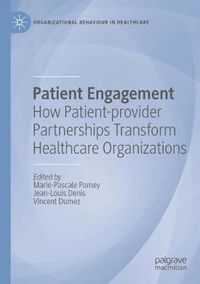 Cover image for Patient Engagement: How Patient-provider Partnerships Transform Healthcare Organizations